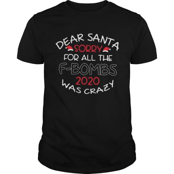 Dear-Santa-Sorry-For-All-The-F-bombs-2020-Was-Crazy-Christmas-Unisex-600x600-1.jpg