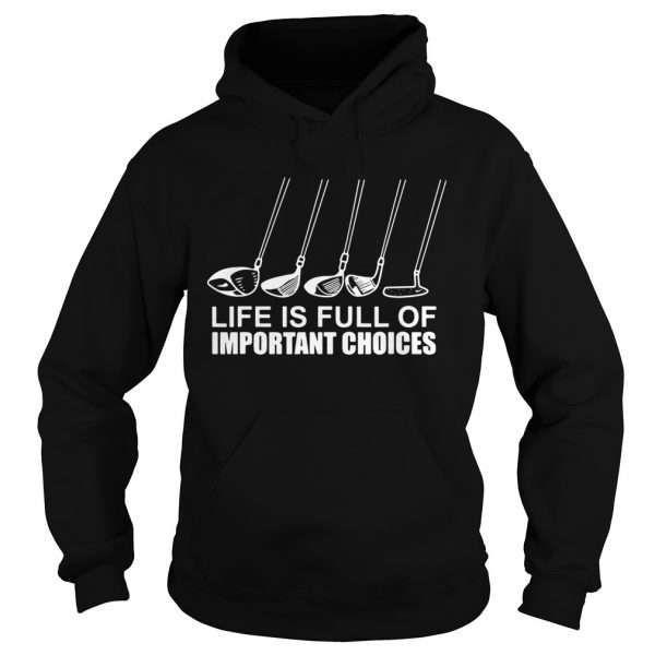 Golf-Life-Is-Full-Of-Important-Choices-Hoodie-600x600-1.jpg