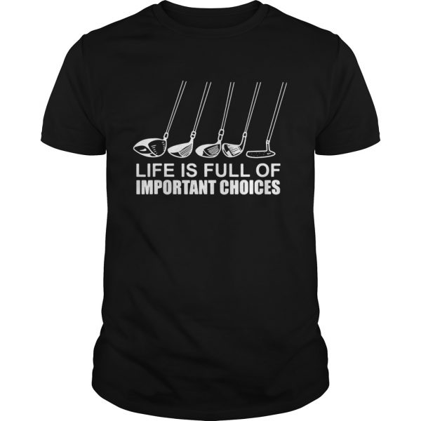 Golf-Life-Is-Full-Of-Important-Choices-Unisex-600x600-1.jpg