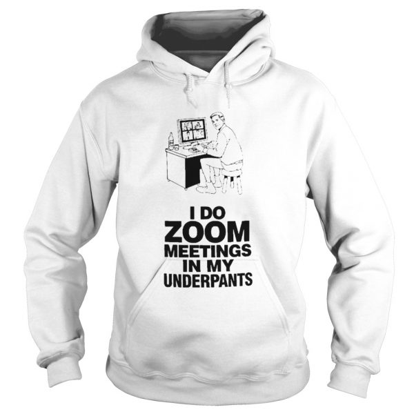 I-Do-Zoom-Meetings-In-My-Underpants-Hoodie-600x600-1.jpg