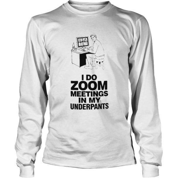 I-Do-Zoom-Meetings-In-My-Underpants-Long-Sleeve-600x600-1.jpg