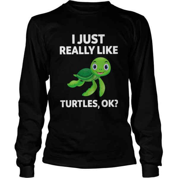 I-Just-Really-Like-Turtles-Ok-Long-Sleeve-600x600-1.jpg