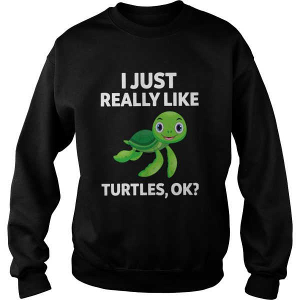 I-Just-Really-Like-Turtles-Ok-Sweatshirt-600x600-1.jpg
