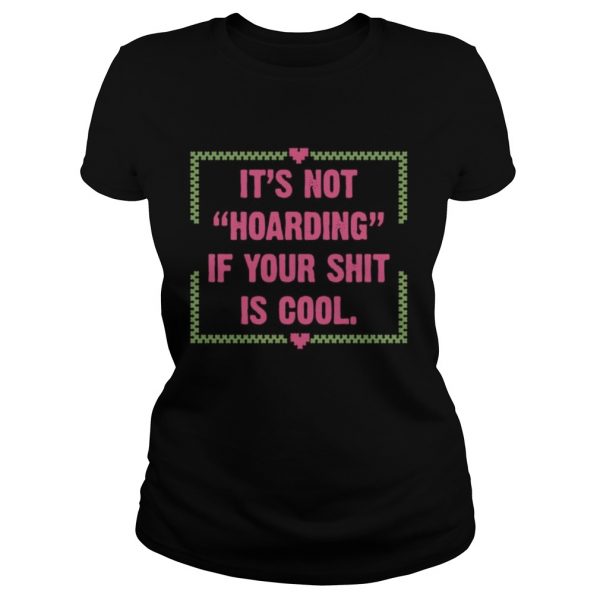 Its-Not-Hoarding-If-Your-Shit-Is-Cool-Classic-Ladies-1-600x600-1.jpg