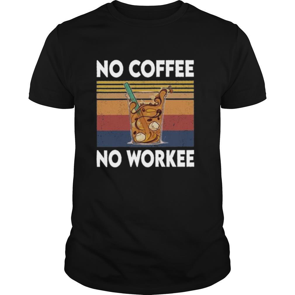 No-Coffee-No-Workee-Vintage-shirt0.jpg