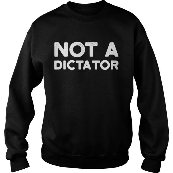 Not-A-Dictator-2020-Sweatshirt-600x600-1.jpg