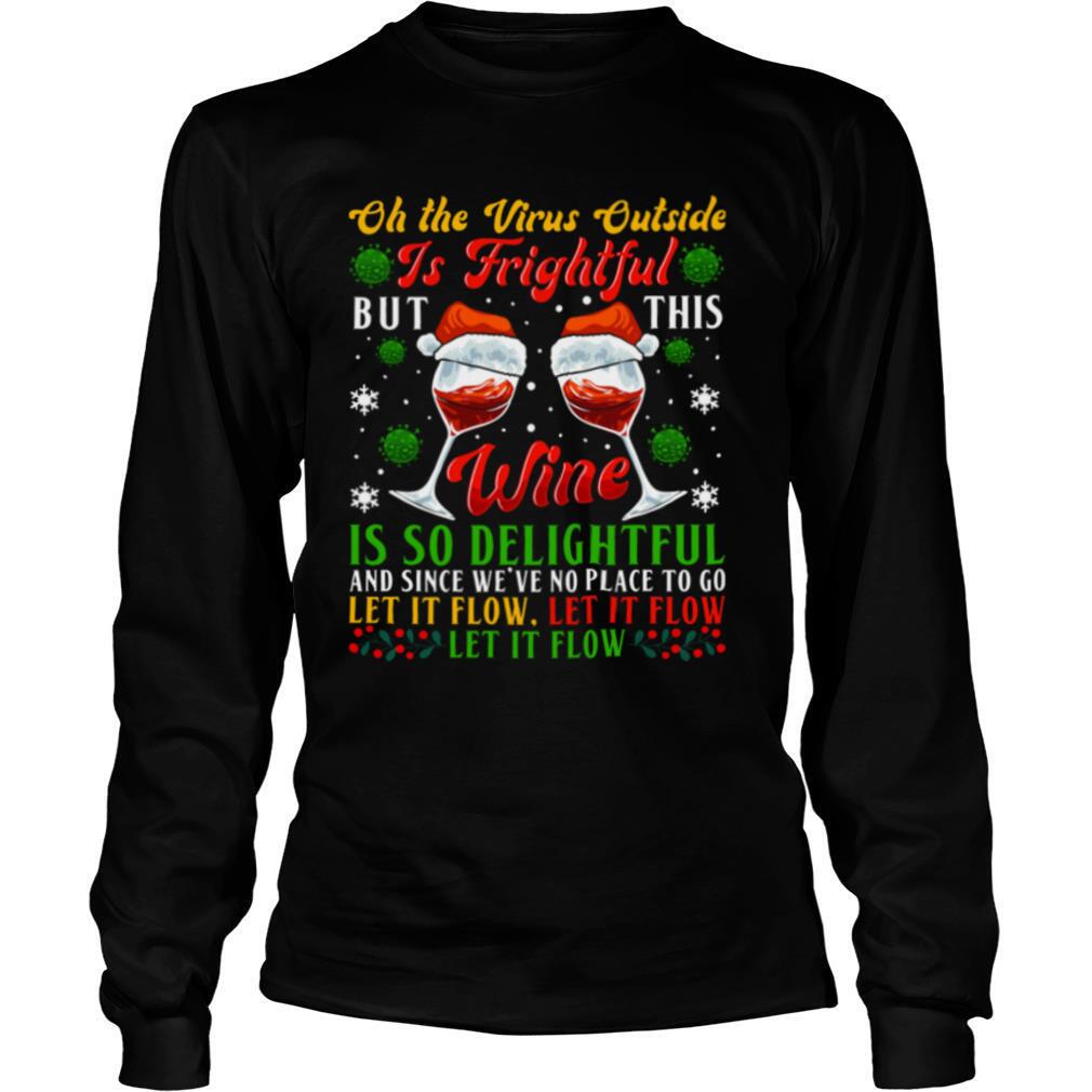 Oh-The-Virus-Outside-Is-Frightful-But-This-Wine-Is-So-Delightful-And-Since-Weve-No-Place-To-Go-Let-It-Flow-shirt2.jpg