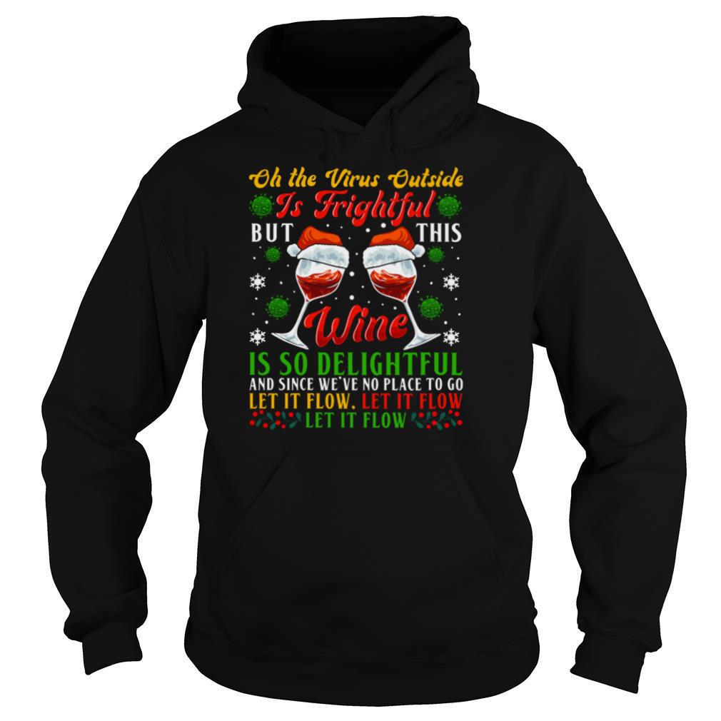 Oh-The-Virus-Outside-Is-Frightful-But-This-Wine-Is-So-Delightful-And-Since-Weve-No-Place-To-Go-Let-It-Flow-shirt4.jpg