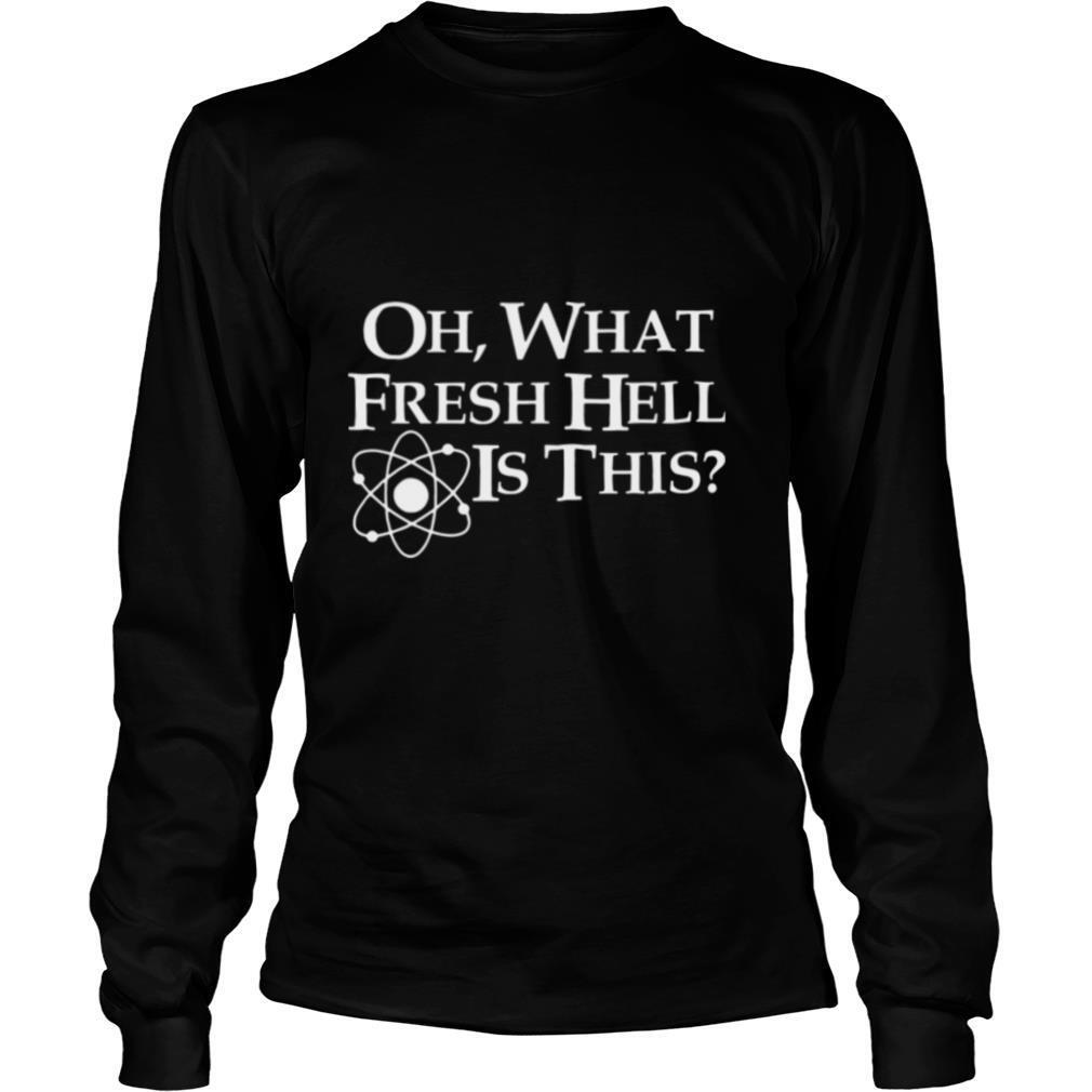 Oh-What-Fresh-Hell-Is-This-shirt2.jpg