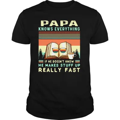 Reading Books Papa Know Everything If He Doesnt Know He Makes Stuff Up Really Fast Vintage shirt
