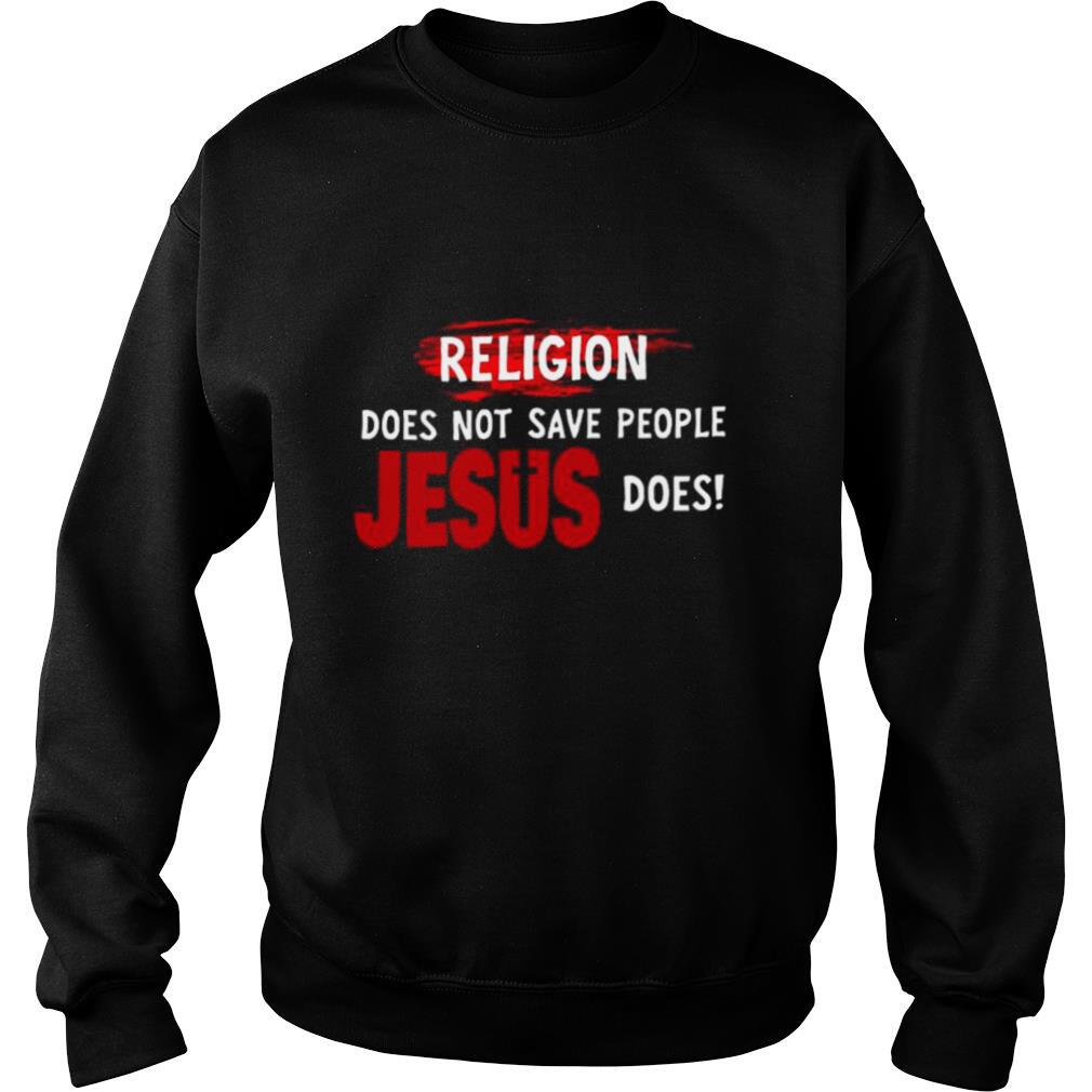 Religion-Does-Not-Save-People-Jesus-Does-shirt3.jpg