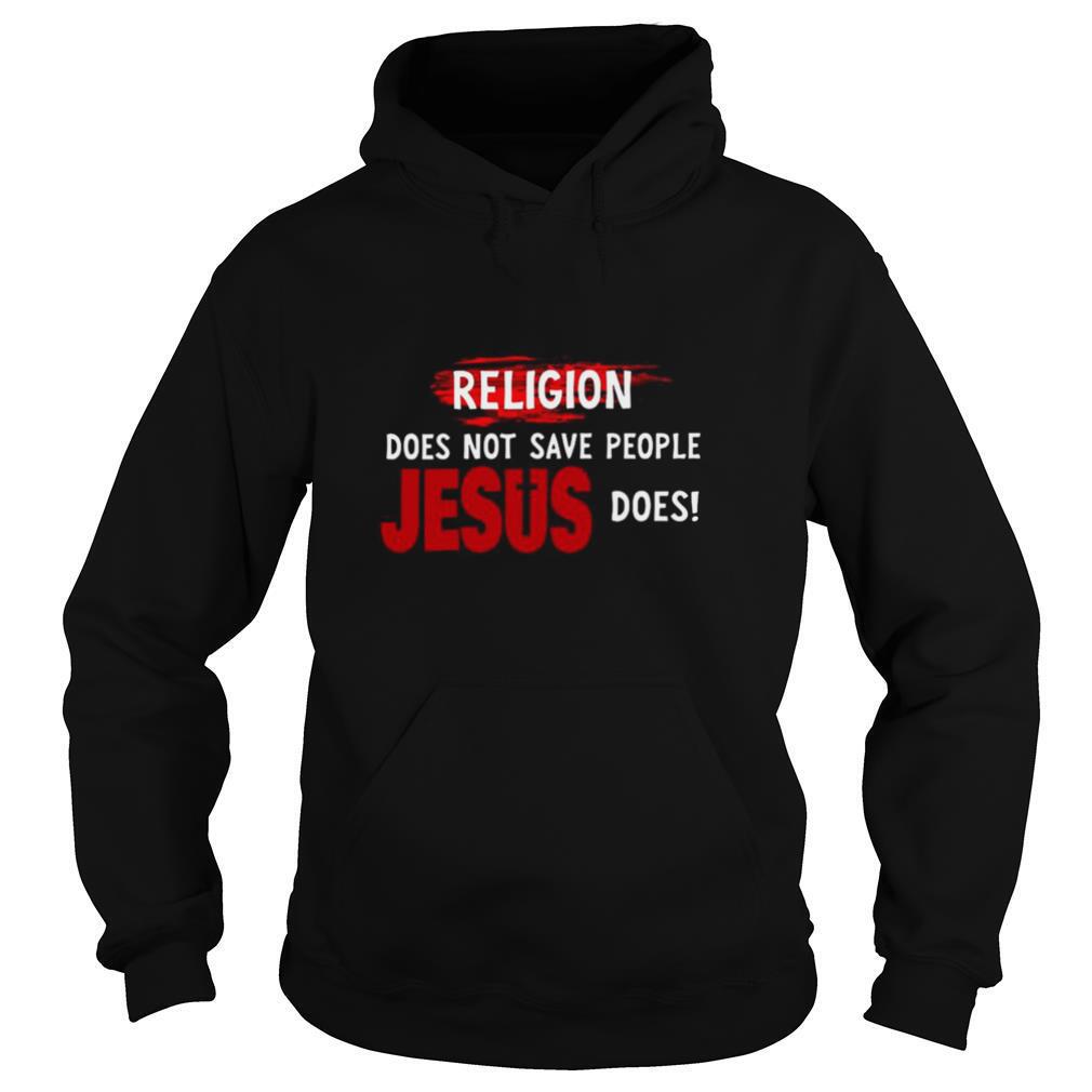 Religion-Does-Not-Save-People-Jesus-Does-shirt4.jpg