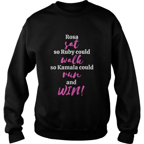 Rosa-Sat-So-Ruby-Could-Walk-So-Kamala-Could-Run-And-Win-Sweatshirt-600x600-1.jpg