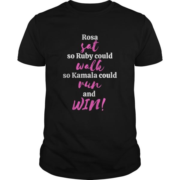 Rosa-Sat-So-Ruby-Could-Walk-So-Kamala-Could-Run-And-Win-Unisex-600x600-1.jpg