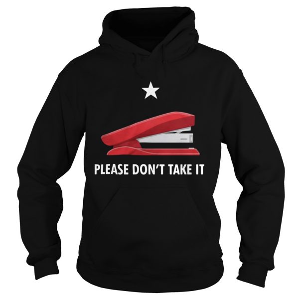 Stapler-Please-Dont-Take-It-Hoodie-600x600-1.jpg