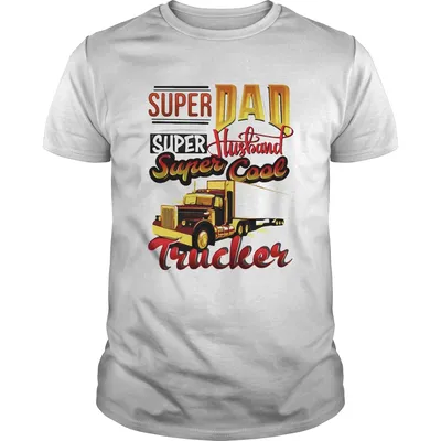 Super dad Super Husband Super Cool Trucker shirt