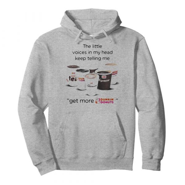 The-little-voices-in-my-head-keep-telling-me-get-more-dunkin-donuts-logo-Unisex-Hoodie-600x600-1.jpg
