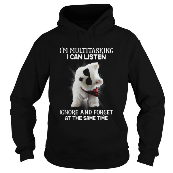 Westie-Im-Multitasking-I-Can-Listen-Ignore-And-Forget-At-The-Same-Time-Hoodie-600x600-1.jpg