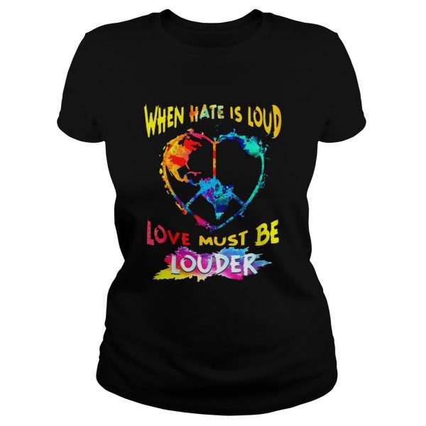 When-Hate-Is-Loud-Love-Must-Be-Louder-Classic-Ladies-600x600-1.jpg