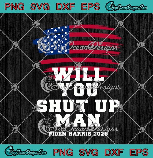 Will-You-Shut-Up-Man-Biden-Harris-2020-American-Flag.jpg