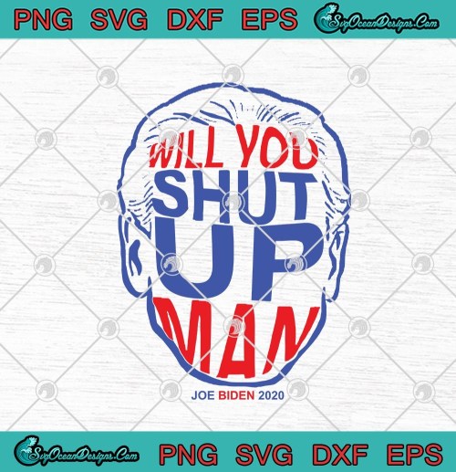 Will-You-Shut-Up-Man-Joe-Biden-2020-Political-Presidential-Debate-2020.jpg