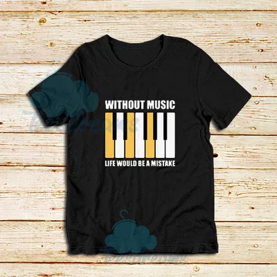 Without Music Design T-Shirt For Unisex