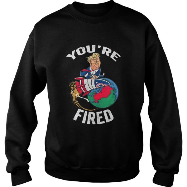Youre-Fired-Trump-Rocket-Earth-Sweatshirt-600x600-1.jpg