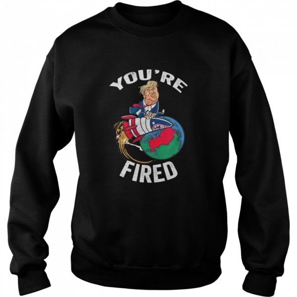 Youre-Fired-Trump-Rocket-Earth-Unisex-Sweatshirt-600x600-1.jpg