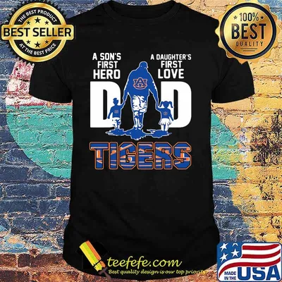 A son's first hero dad a daughter's first love auburn tigers shirt