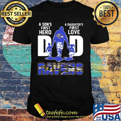 A son's first hero dad a daughter's first love baltimore ravens shirt