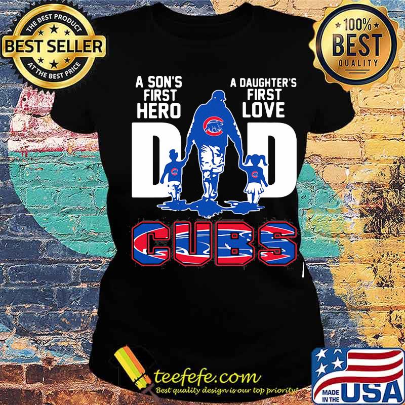 A son's first hero dad a daughter's first love chicago cubs s Ladies tee A son's first hero dad a daughter's first love chicago cubs s Ladies tee