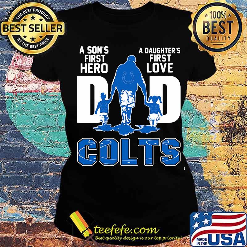 A son's first hero dad a daughter's first love colts s Ladies tee A son's first hero dad a daughter's first love colts s Ladies tee