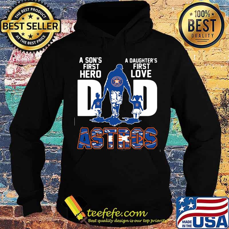 A son's first hero dad a daughter's first love houston astros s Hoodie A son's first hero dad a daughter's first love houston astros s Hoodie