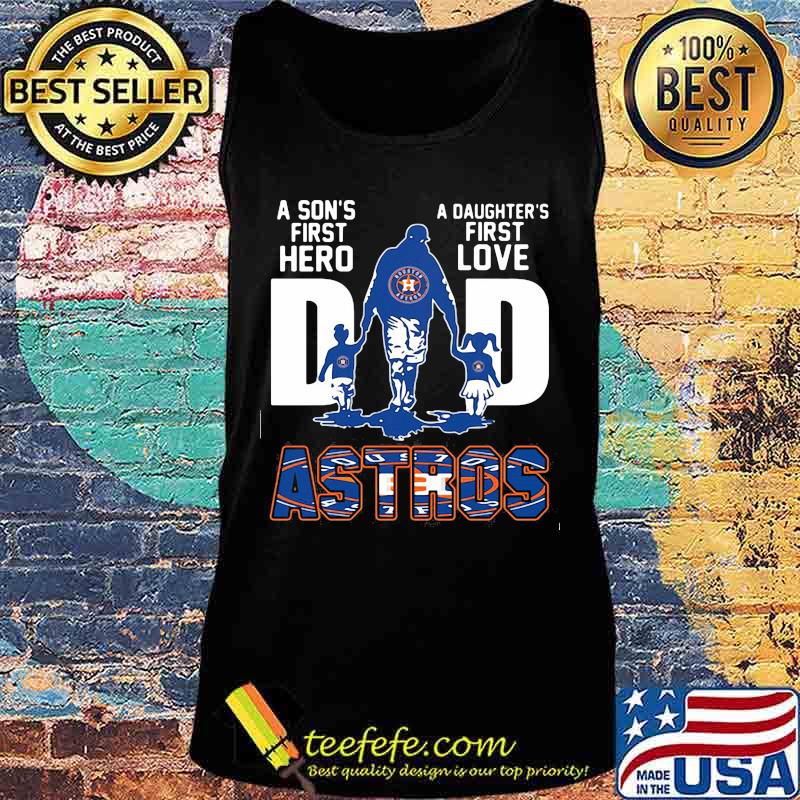 A son's first hero dad a daughter's first love houston astros s Tank top A son's first hero dad a daughter's first love houston astros s Tank top