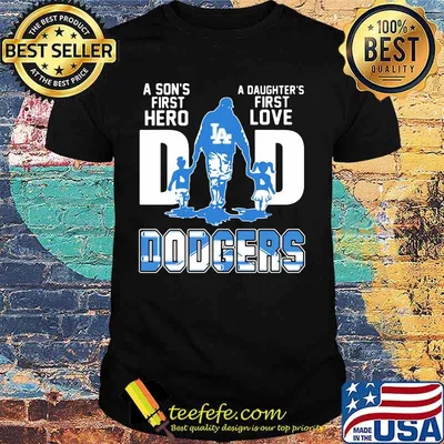 A son's first hero dad a daughter's first love los angeles dodgers shirt