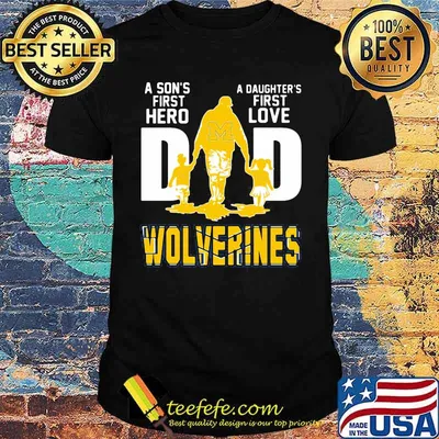 A son's first hero dad a daughter's first love michigan wolverines shirt