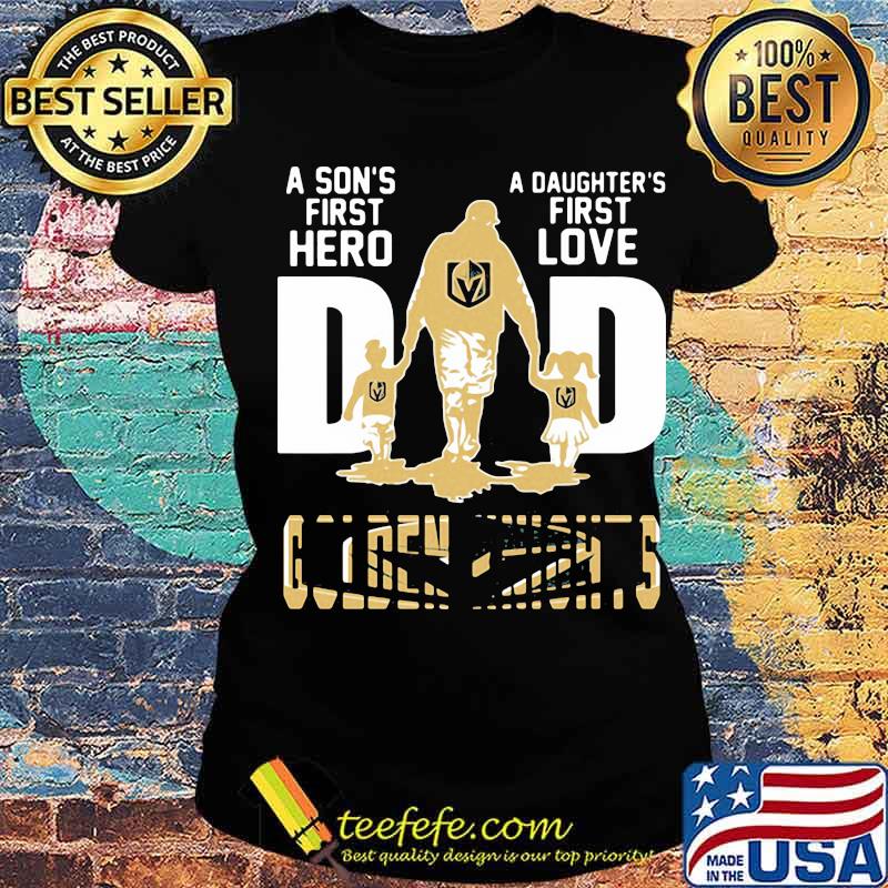 A son's first hero dad a daughter's first love vegas golden knights s Ladies tee A son's first hero dad a daughter's first love vegas golden knights s Ladies tee