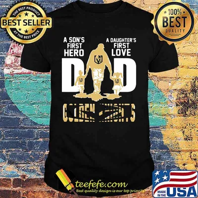 A son's first hero dad a daughter's first love vegas golden knights shirt
