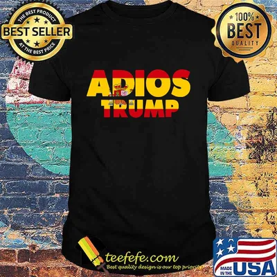 Adios Trump Goodbye Política Demócrata Spain Flag Spanish Shirt