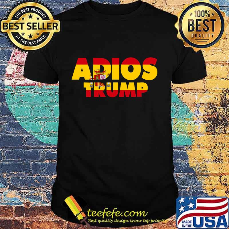 Adios Trump Goodbye Política Demócrata Spain Flag Spanish Shirt