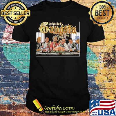 Ain't nothing but a gangsta party shirt