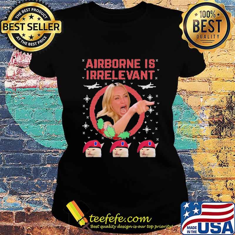 Airborne is irrelevant ugly christmas s Ladies tee Airborne is irrelevant ugly christmas s Ladies tee