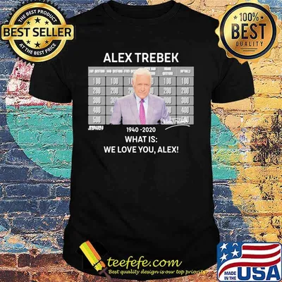 Alex trebek 1940 2020 what is we love you alex shirt