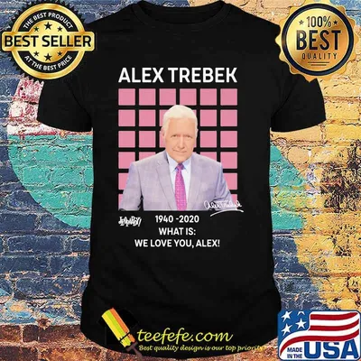 Alex trebek 1940 2020 what is we love you alex signature shirt