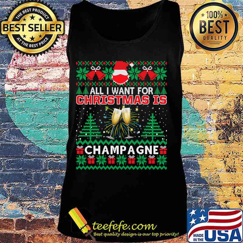 All i want for christmas is champagne funny ugly s Tank top All i want for christmas is champagne funny ugly s Tank top