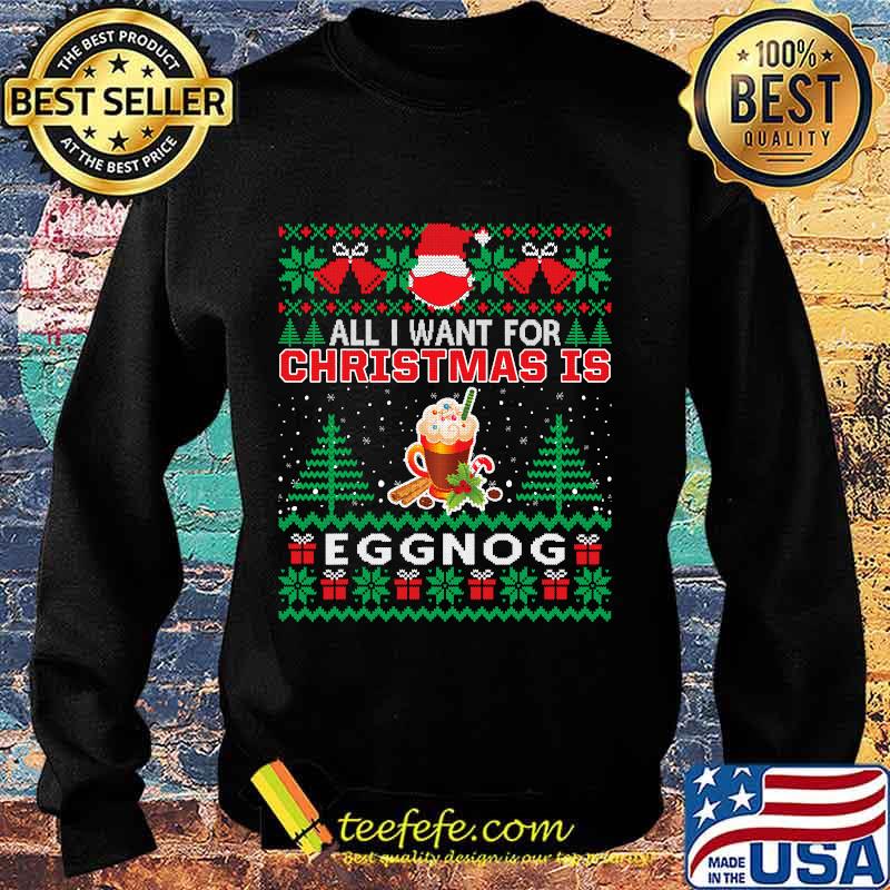 All i want for christmas is eggnog funny santa face mask s Sweater All i want for christmas is eggnog funny santa face mask s Sweater