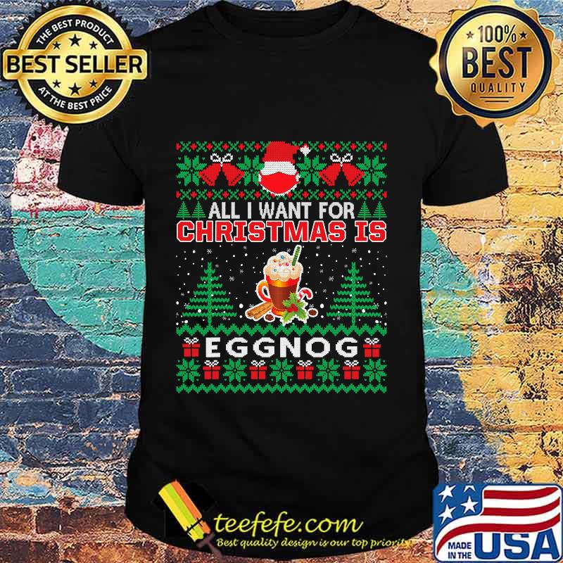 All i want for christmas is eggnog funny santa face mask shirt All i want for christmas is eggnog funny santa face mask shirt
