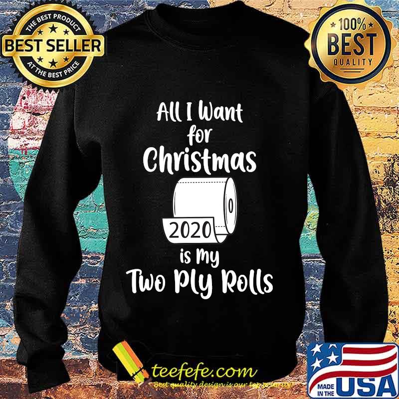 All i want for christmas is my two ply rolls 2020 toilet paper s Sweater All i want for christmas is my two ply rolls 2020 toilet paper s Sweater