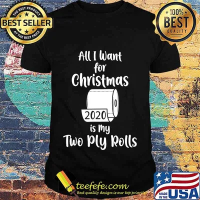 All i want for christmas is my two ply rolls 2020 toilet paper shirt