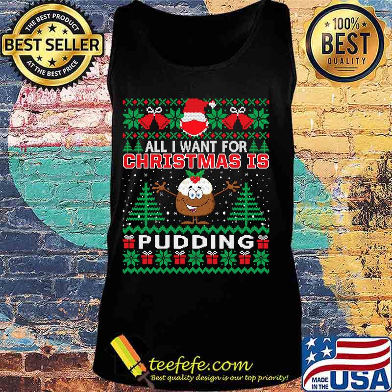 All i want for christmas is pudding funny santa face mask s Tank top All i want for christmas is pudding funny santa face mask s Tank top